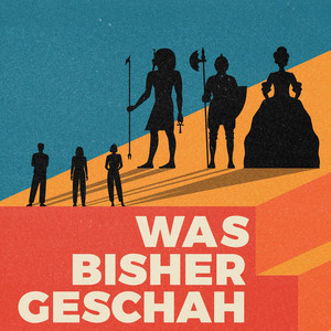 Cover: Was bisher geschah - Geschichtspodcast