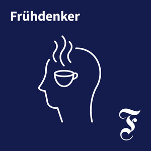 Cover: F.A.Z. Frühdenker - Die Nachrichten am Morgen
