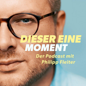 Cover: Dieser eine Moment – Der Podcast mit Philipp Fleiter