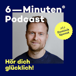 Cover: Der 6-Minuten-Podcast – Hör dich glücklich!