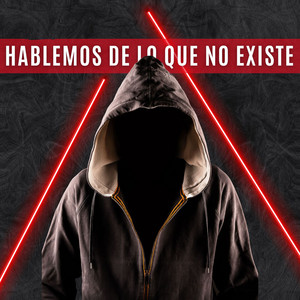 Cover: HABLEMOS DE LO QUE NO EXISTE