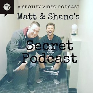 Cover: Matt and Shane's Secret Podcast