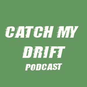 Cover: Catch My Drift Podcast