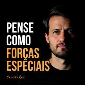 Cover: Pense como Forças Especiais | Ernesto Reis