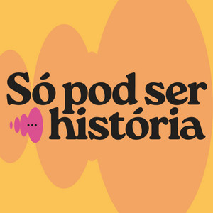 Cover: Só Pod Ser História • Podcast