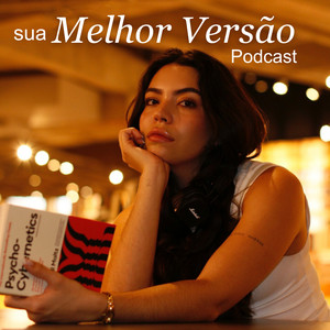 Cover: SUA MELHOR VERSÃO PODCAST