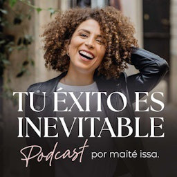Cover: Tu éxito es inevitable con Maïté Issa