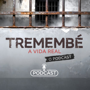 Cover: Tremembé: A Vida Real, o podcast