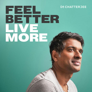 Cover: Feel Better, Live More with Dr Rangan Chatterjee