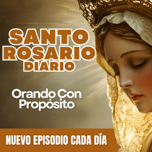 Cover: Orando con Propósito - Santo Rosario Diario