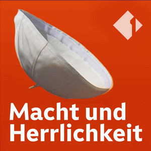 Cover: Macht und Herrlichkeit - der Ö1 Popecast