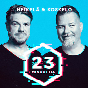 Cover: Heikelä ja Koskelo 23 minuuttia
