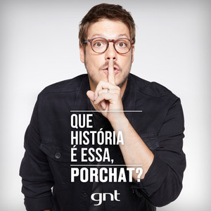 Cover: Que História É Essa, Porchat?
