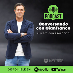 Cover: Líderes con Propósito: El Podcast de Gianfranco Arrigoni