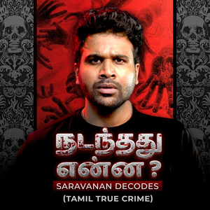 Cover: Saravanan Decodes – Tamil True Crime
