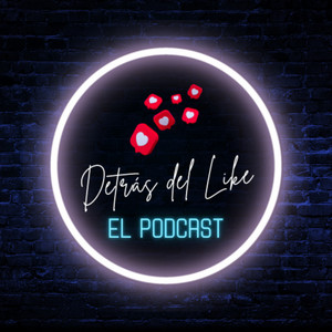 Cover: Detrás del Like EL PODCAST 