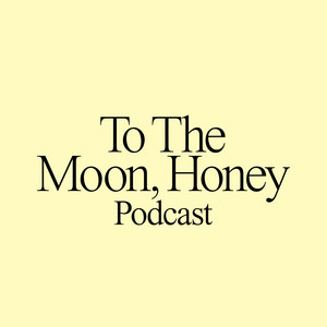 Cover: To The Moon Honey Podcast