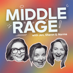 Cover: Middle Rage with Jen, Sharon & Norma