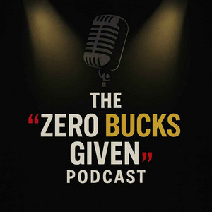 Cover: The Zero Bucks Given Podcast