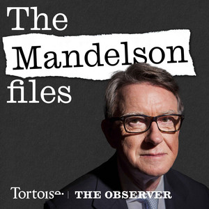 Cover: The Mandelson Files | Tortoise Investigates
