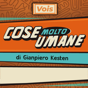 Cover: Cose Molto Umane di Gianpiero Kesten