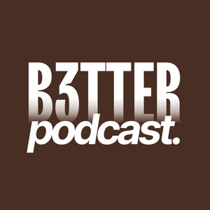 Cover: B3TTER PODCAST