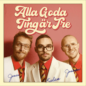 Cover: Alla goda ting är tre