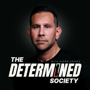 Cover: Determined Society with Shawn French | Adversity & Mindset