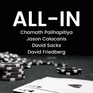 Cover: All-In with Chamath, Jason, Sacks & Friedberg