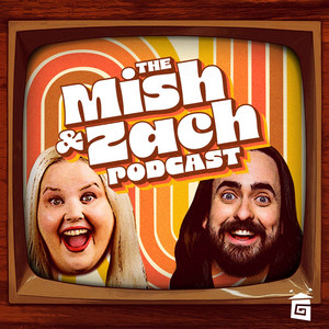 Cover: The Mish and Zach Podcast