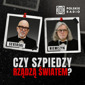 Cover: Czy szpiedzy rządzą światem? Podcast Severskiego i Niemczyka