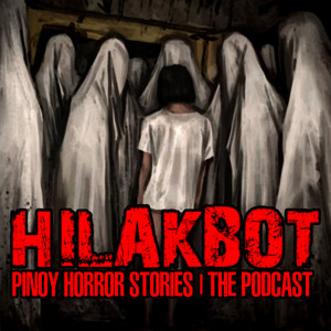 Cover: HILAKBOT PINOY HORROR STORIES | The Podcast