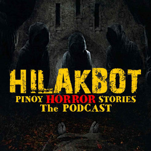 Cover: HILAKBOT PINOY HORROR STORIES | The Podcast