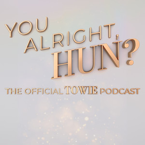 Cover: You Alright, Hun? The Official TOWIE Podcast
