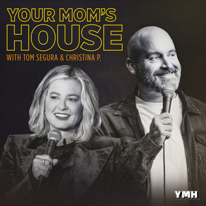 Cover: Your Mom's House with Christina P. and Tom Segura