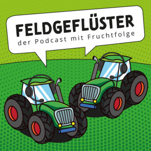 Cover: Feldgeflüster! Der Podcast mit Fruchtfolge