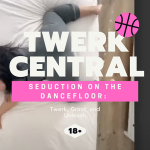 Cover: Hot Girls Compilation: Twerk, Grind, and Unleash X-Rated