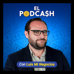 Cover: El PodCash con Luis Mi Negocios