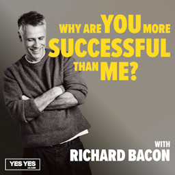 Cover: Why Are You More Successful Than Me? with Richard Bacon