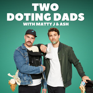 Cover: Two Doting Dads with Matty J & Ash
