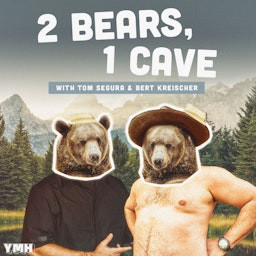 Cover: 2 Bears, 1 Cave with Tom Segura & Bert Kreischer