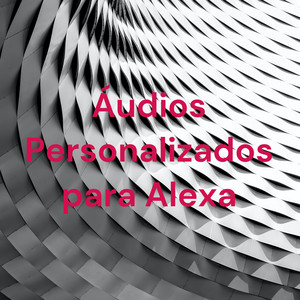 Cover: Áudios Personalizados para Alexa