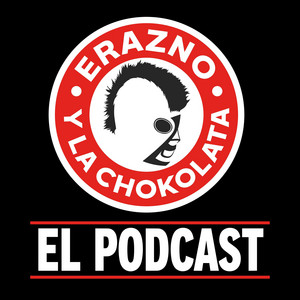 Cover: Erazno y La Chokolata El Podcast