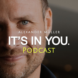 Cover: IT’S IN YOU. Der Podcast mit Alexander Müller