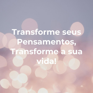 Cover: Transforme seus Pensamentos, Transforme a sua vida!