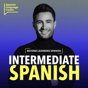 Cover: Intermediate Spanish Podcast - Español Intermedio