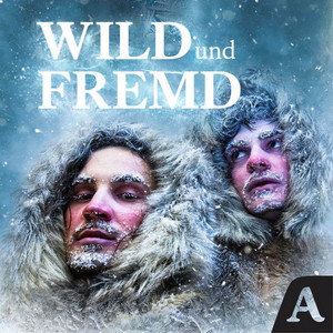 Cover: Wild und Fremd - Entdecker und ihre Geschichten