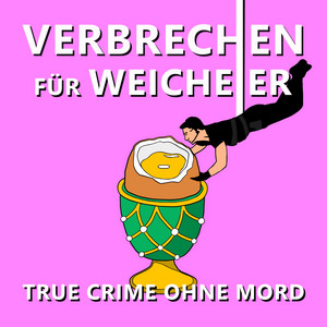 Cover: Verbrechen für Weicheier - True Crime ohne Mord