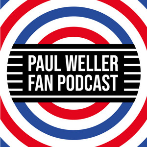 Cover: Paul Weller Fan Podcast
