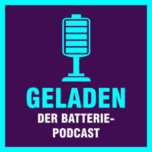 Cover: Geladen - der Batteriepodcast zur Energiewende